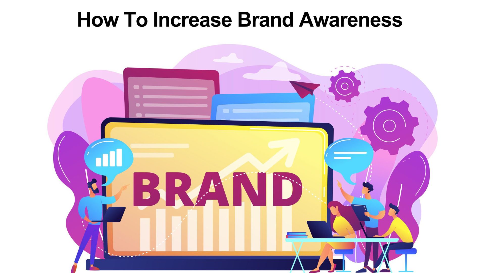 How To Increase Brand Awareness in 2022? – Guide