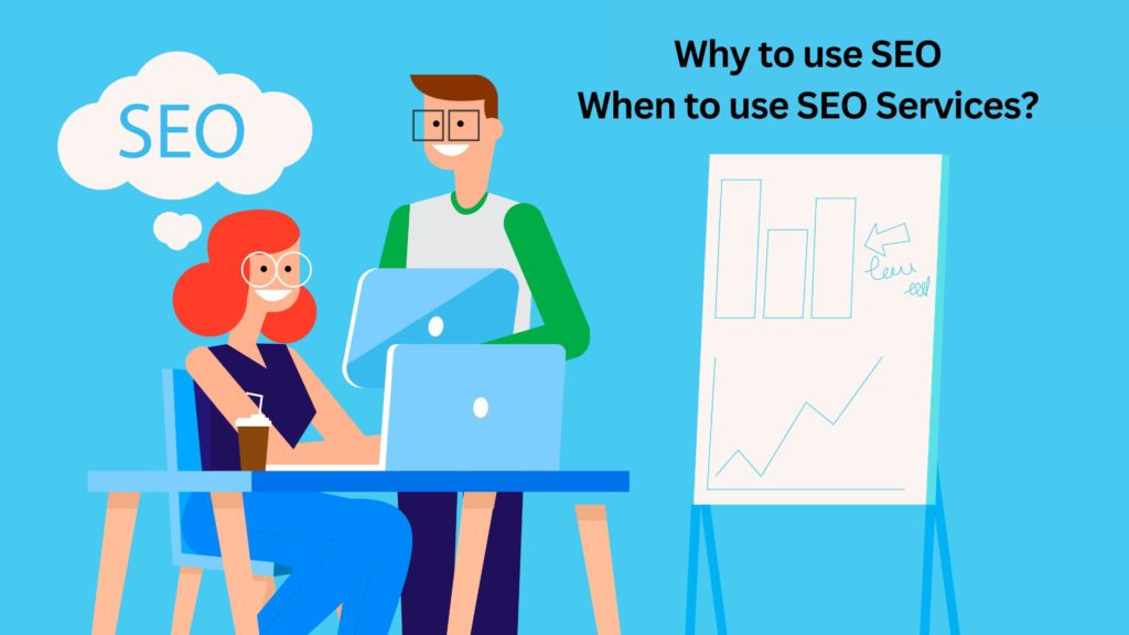 Why to use SEO \ When to use SEO Services?, Why to use SEO