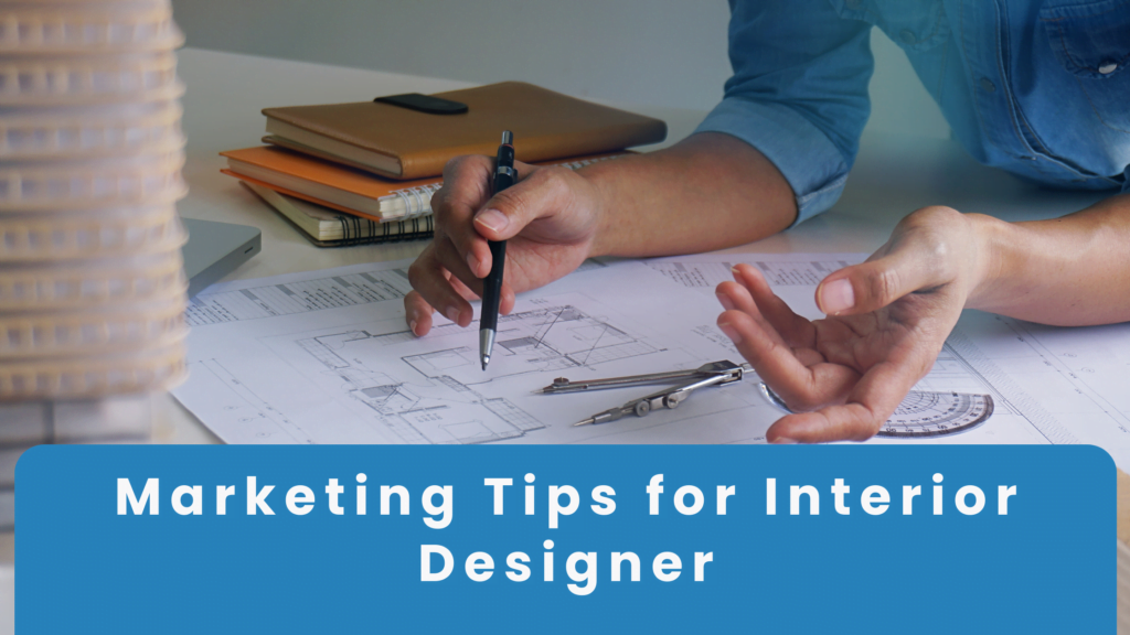 Marketing Tips for Interior Designer
