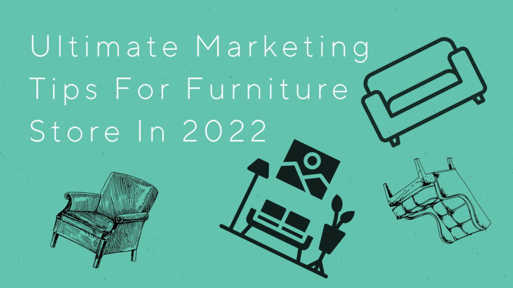 Ultimate Marketing Tips For Furniture Store In 2022, easy Marketing Tips For Furniture Store