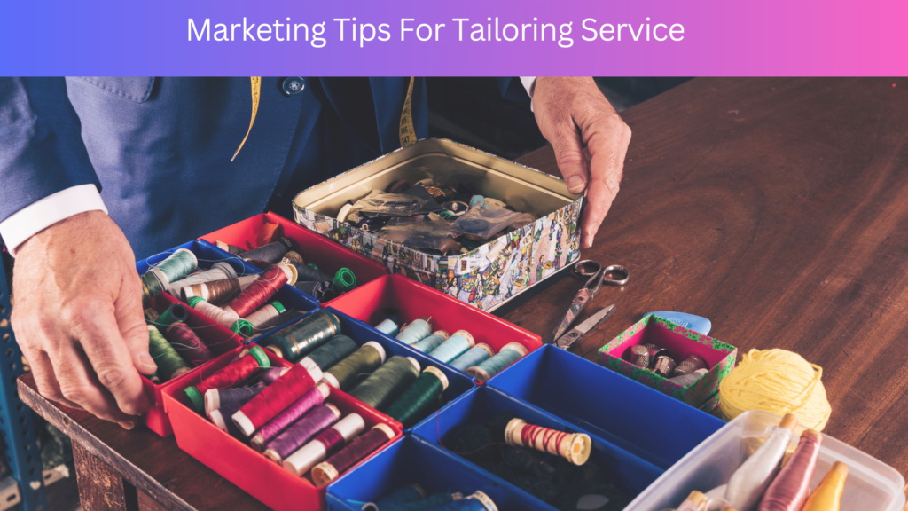 Marketing Tips For Tailoring Service, best Marketing Tips For Tailoring Service