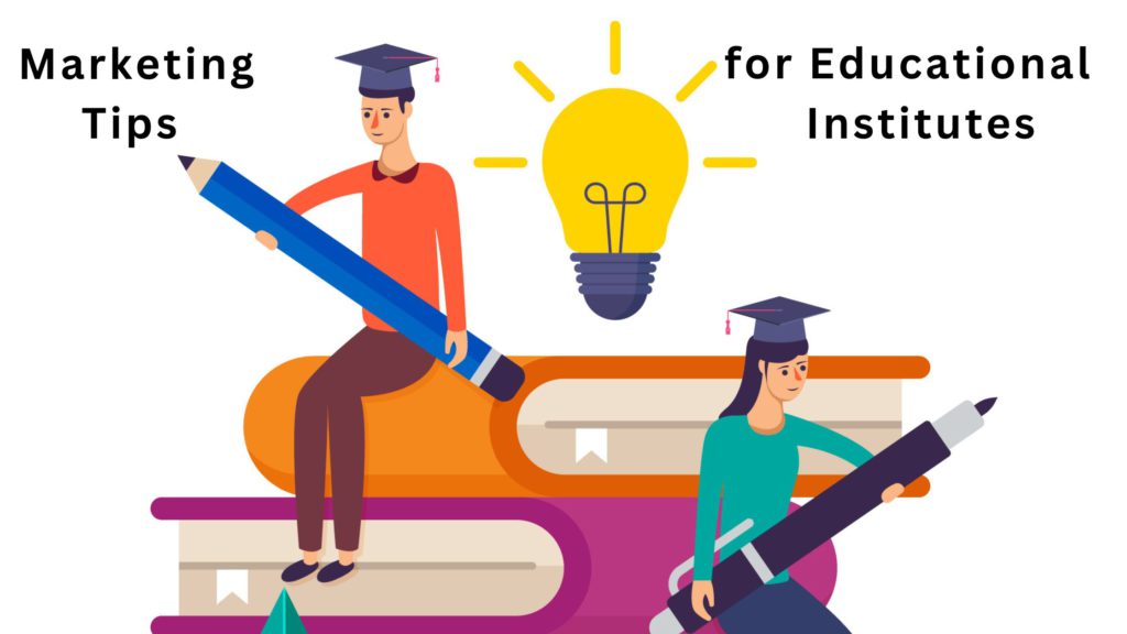 Marketing Tips for Educational Institutes, Tips for Educational Institutes