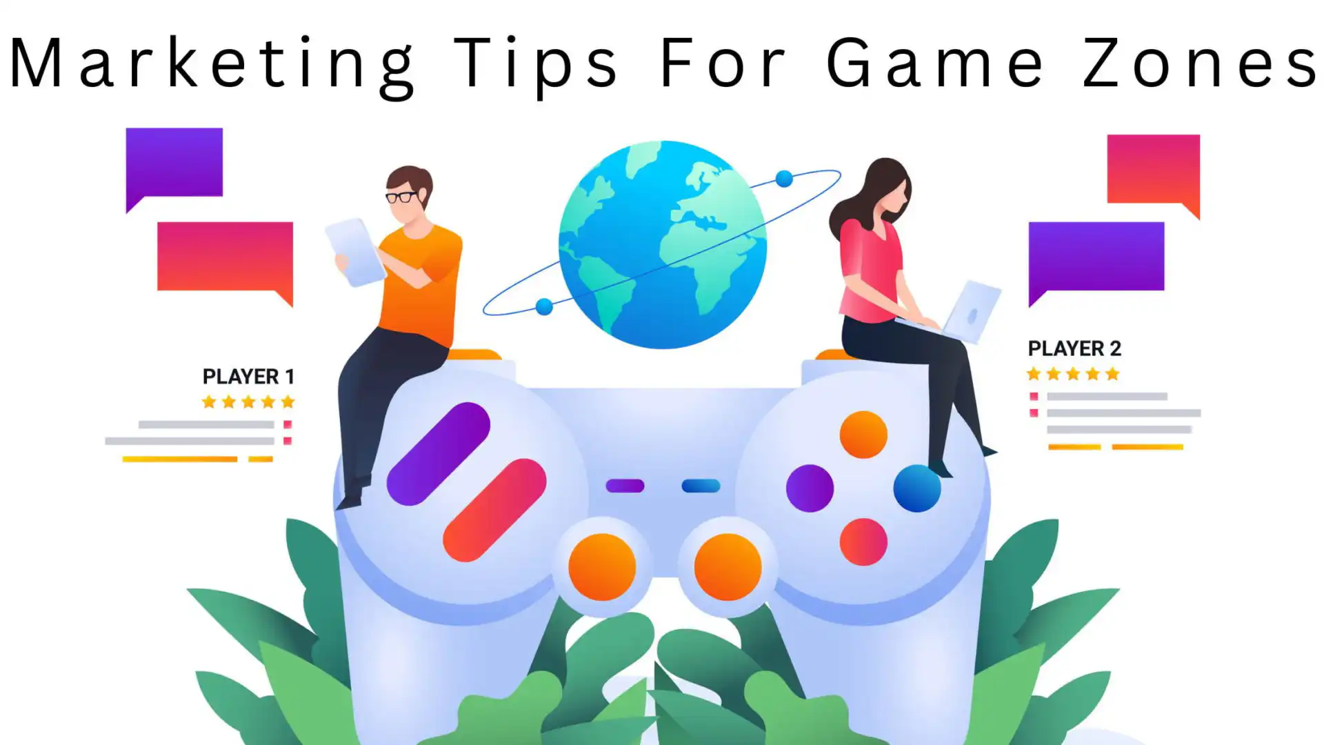 Marketing Tips For Game Zones, amazing Game marketing strategies: