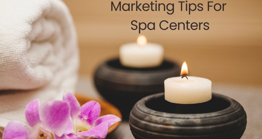 Marketing Tips For Spa Centers, amazing Spa marketing ideas
