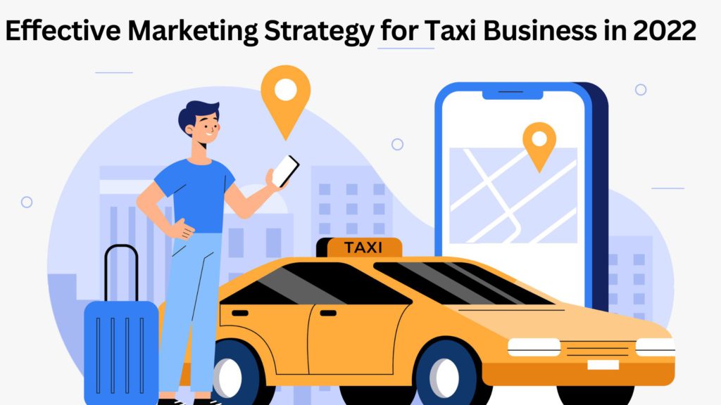 Effective Marketing Strategy for Taxi Business in 2022, Marketing Strategy for Taxi Business