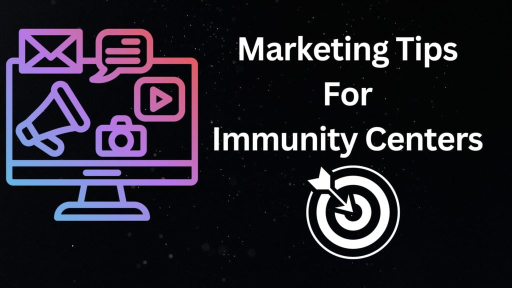 Marketing Tips For Immunity Centers, C best Marketing Tips For Immunity Centers
