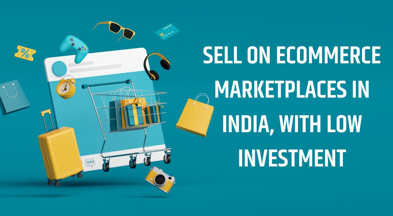 how to sell on ecommerce marketplaces in India with low investment