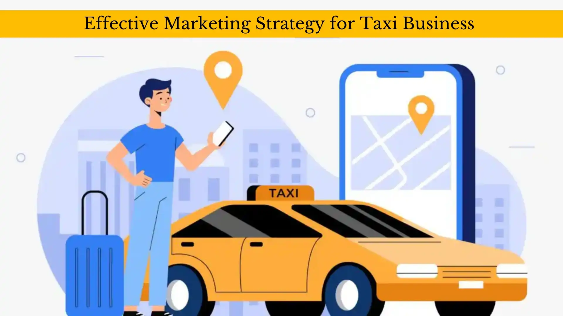 Effective Marketing Strategy for Taxi Business in 2022, Marketing Strategy for Taxi Business