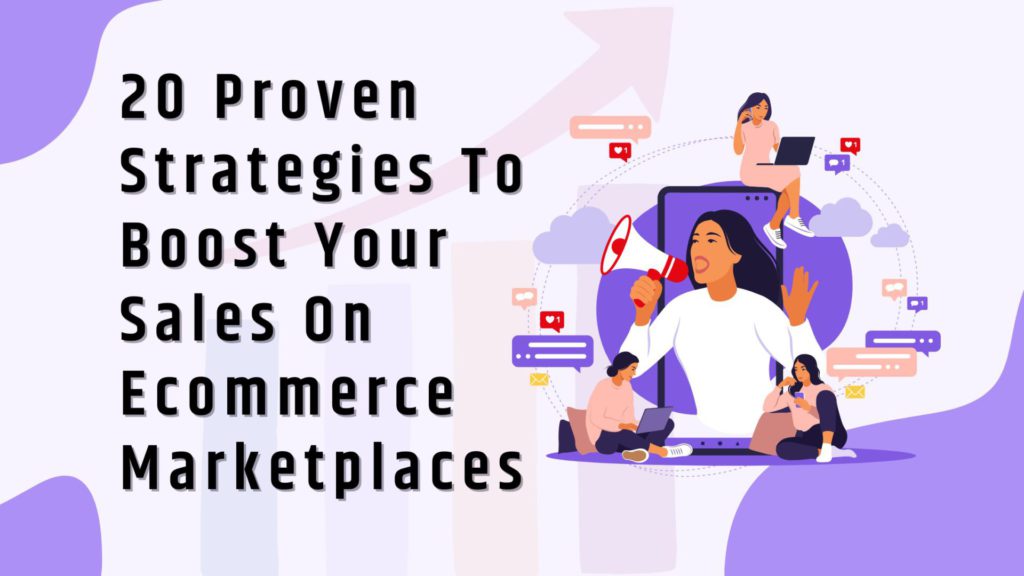 20 Proven Strategies To Boost Your Sales On Ecommerce Marketplaces