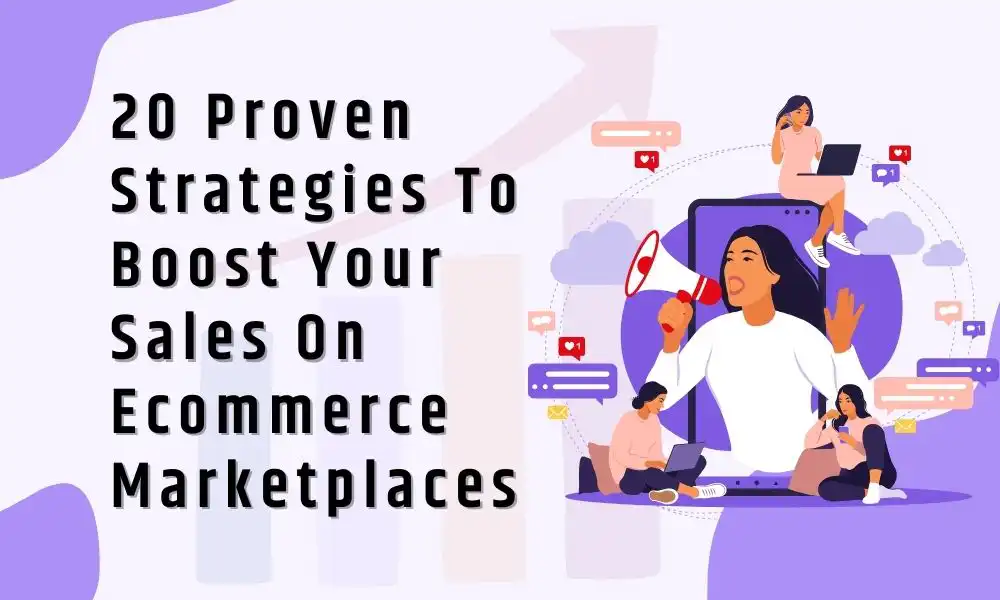 20 Proven Strategies to Boost Your Sales on Ecommerce Marketplaces