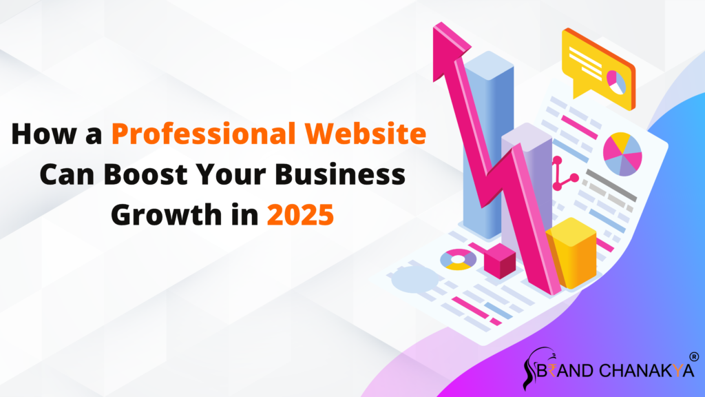 How a Professional Website Can Boost Your Business Growth in 2025