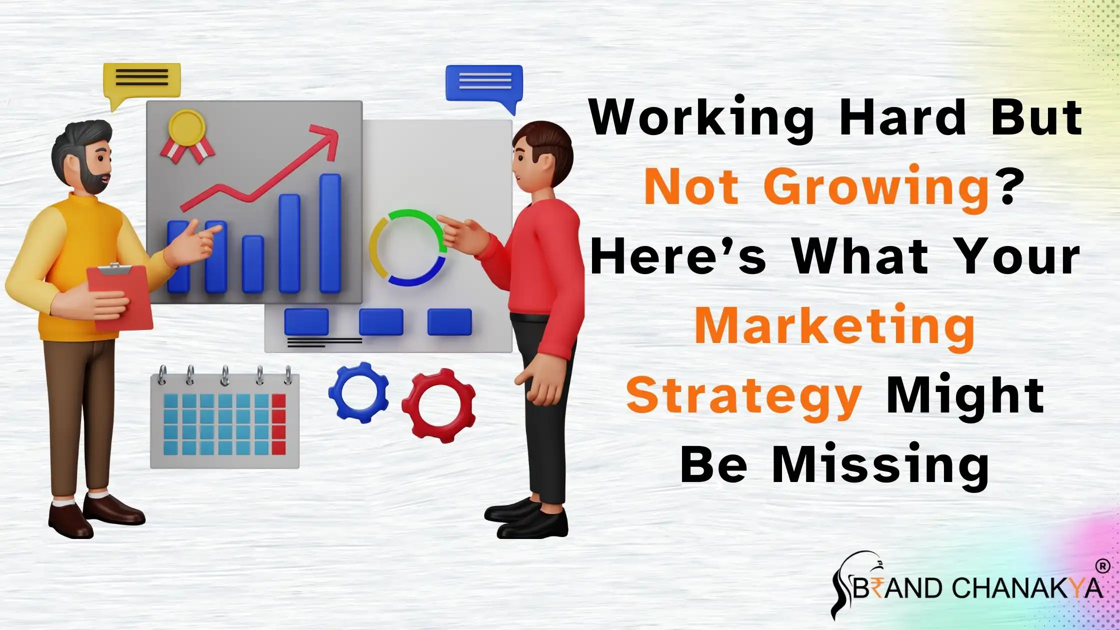 Working Hard But Not Growing? Here’s What Your Marketing Strategy Might Be Missing