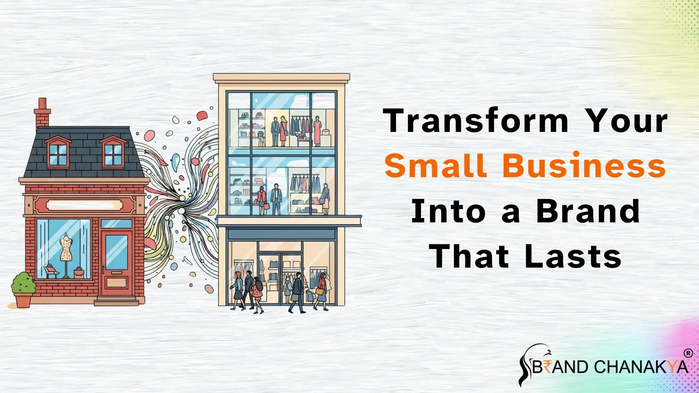 Transform Your Small Business Into a Brand That Lasts