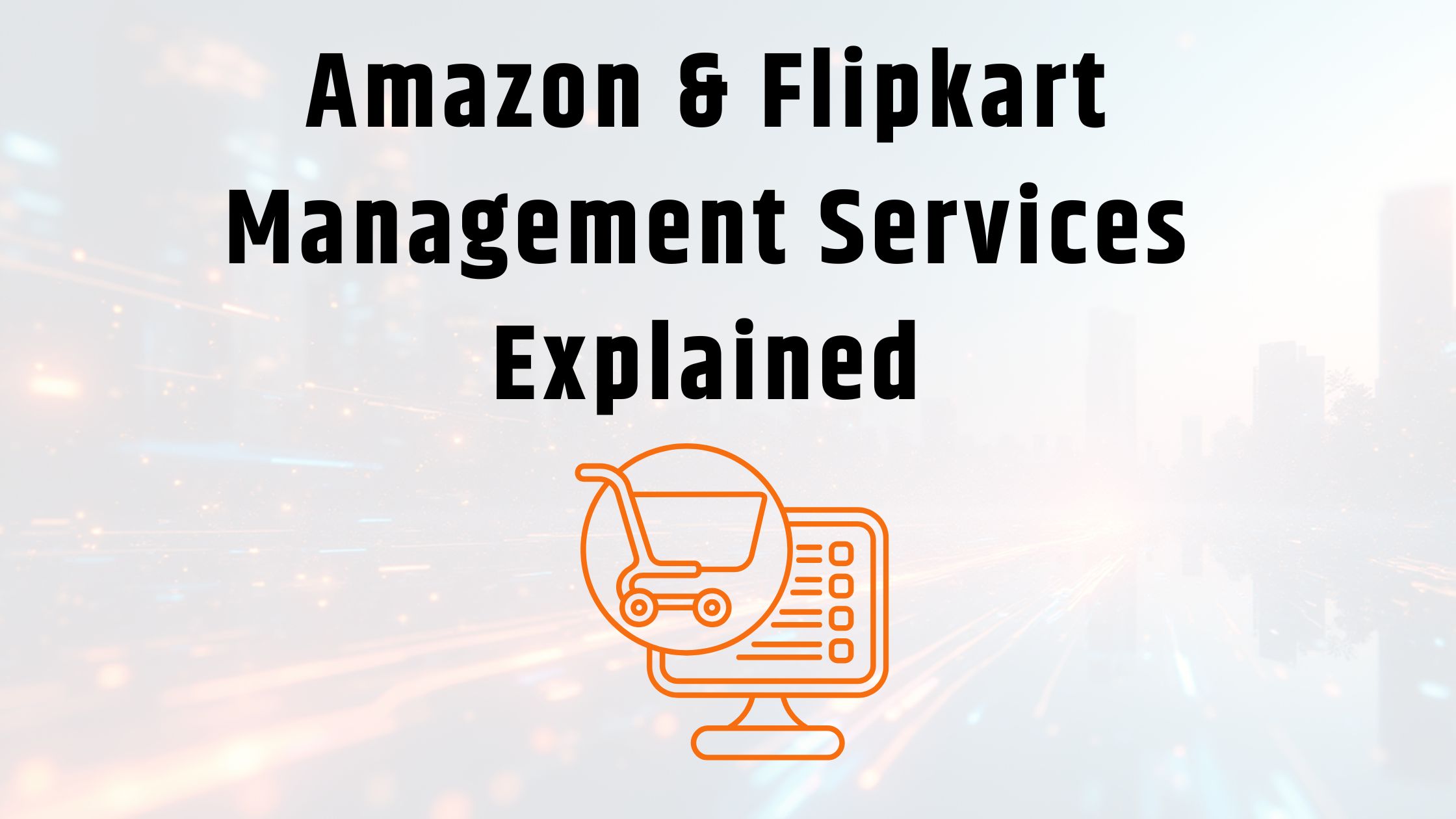 Your 2026 guide to Amazon & Flipkart marketplace growth