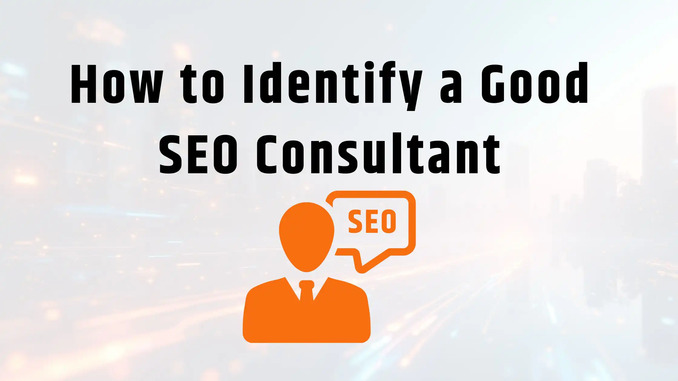 How to Identify a Good SEO Consultant The Ultimate Checklist for Indian SMEs