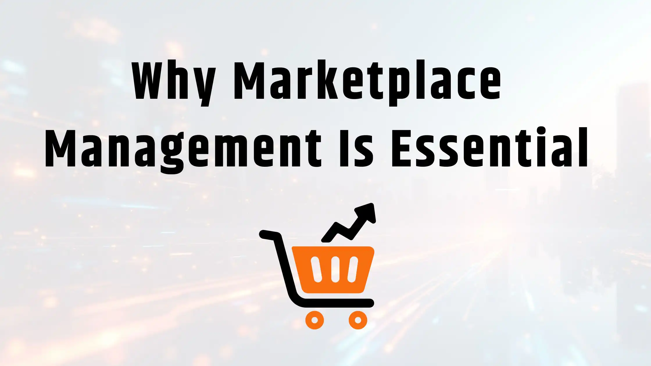 Why Marketplace Management Is Essential for Ecommerce Business Growth in 2026
