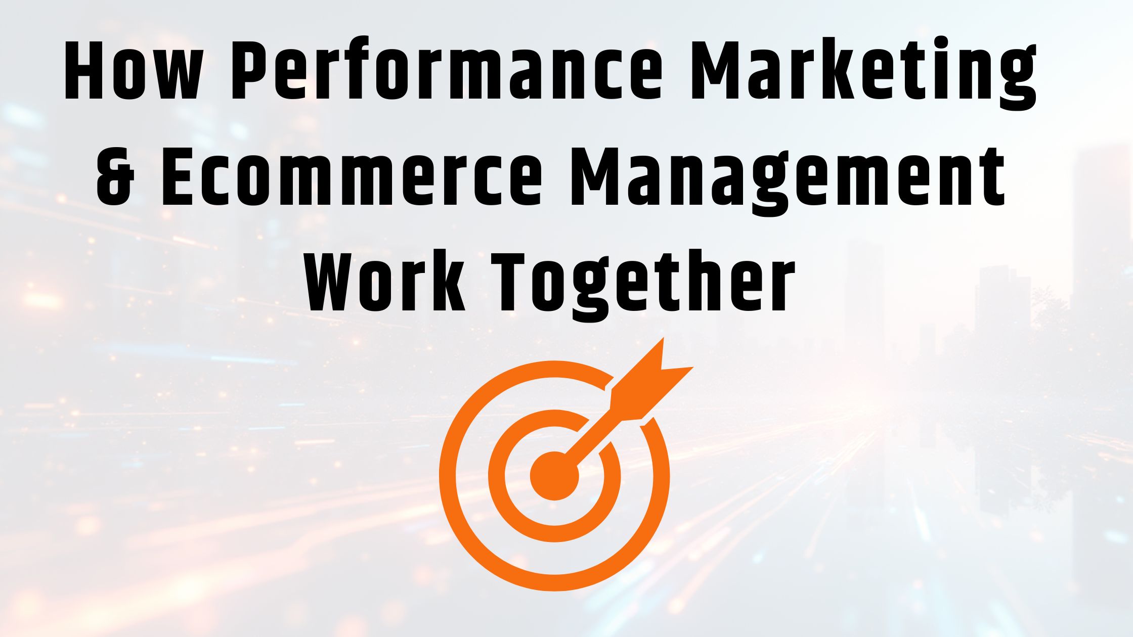 Performance Marketing + Ecommerce Management for better sales