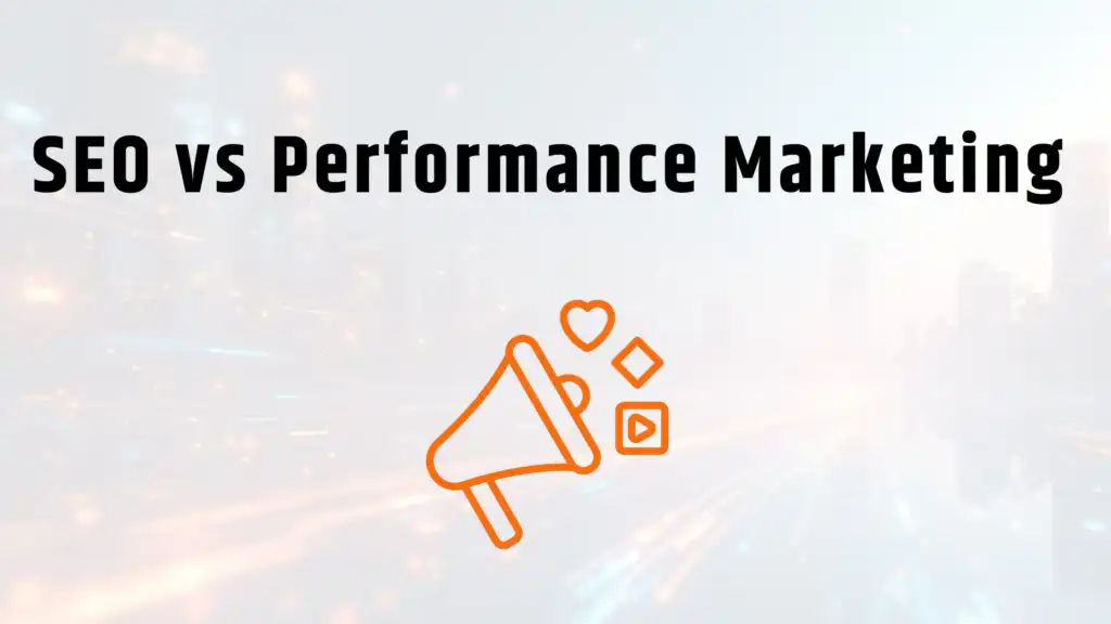 SEO vs Performance Marketing