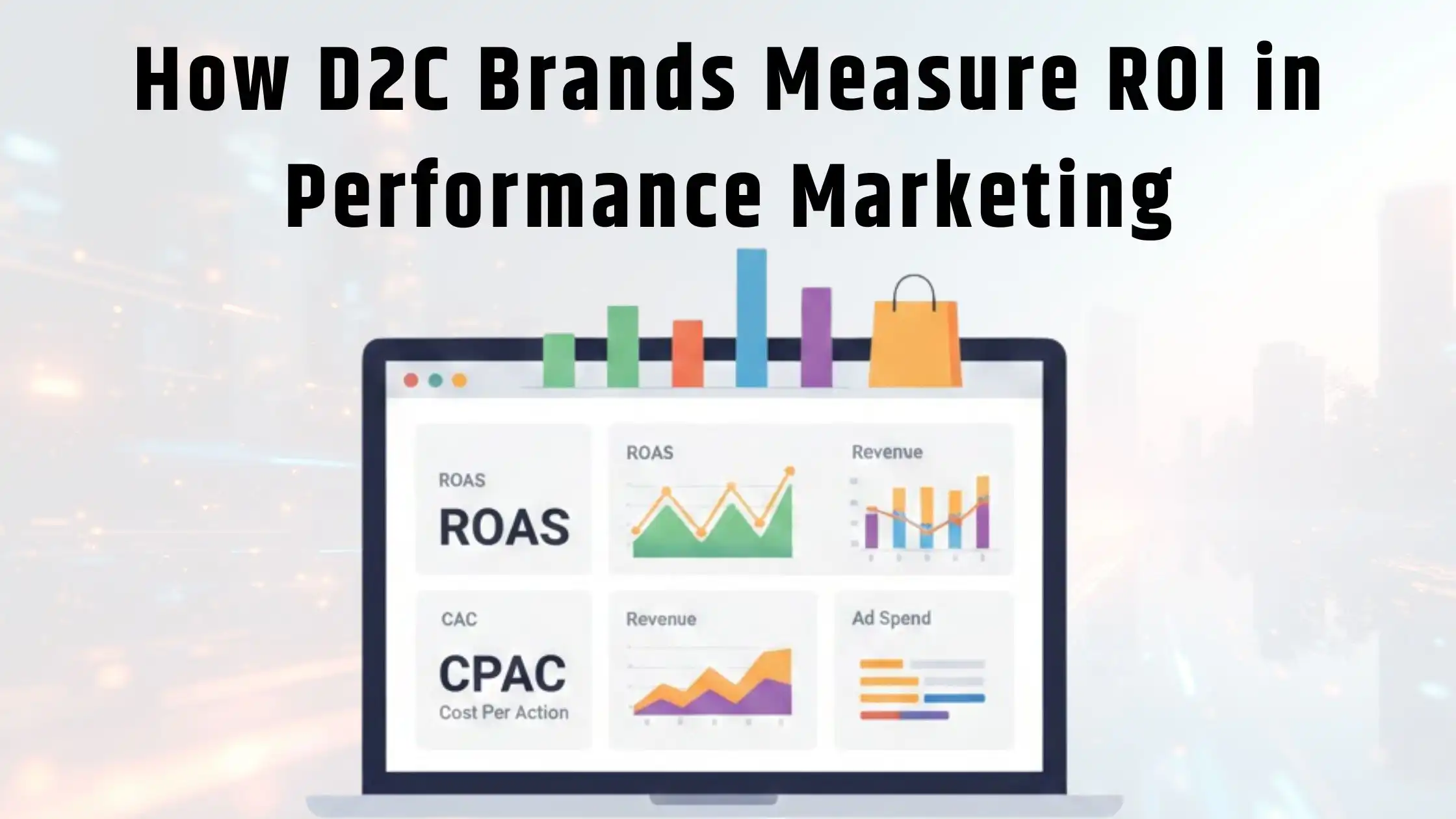 How D2C Brands Measure ROI in Performance Marketing