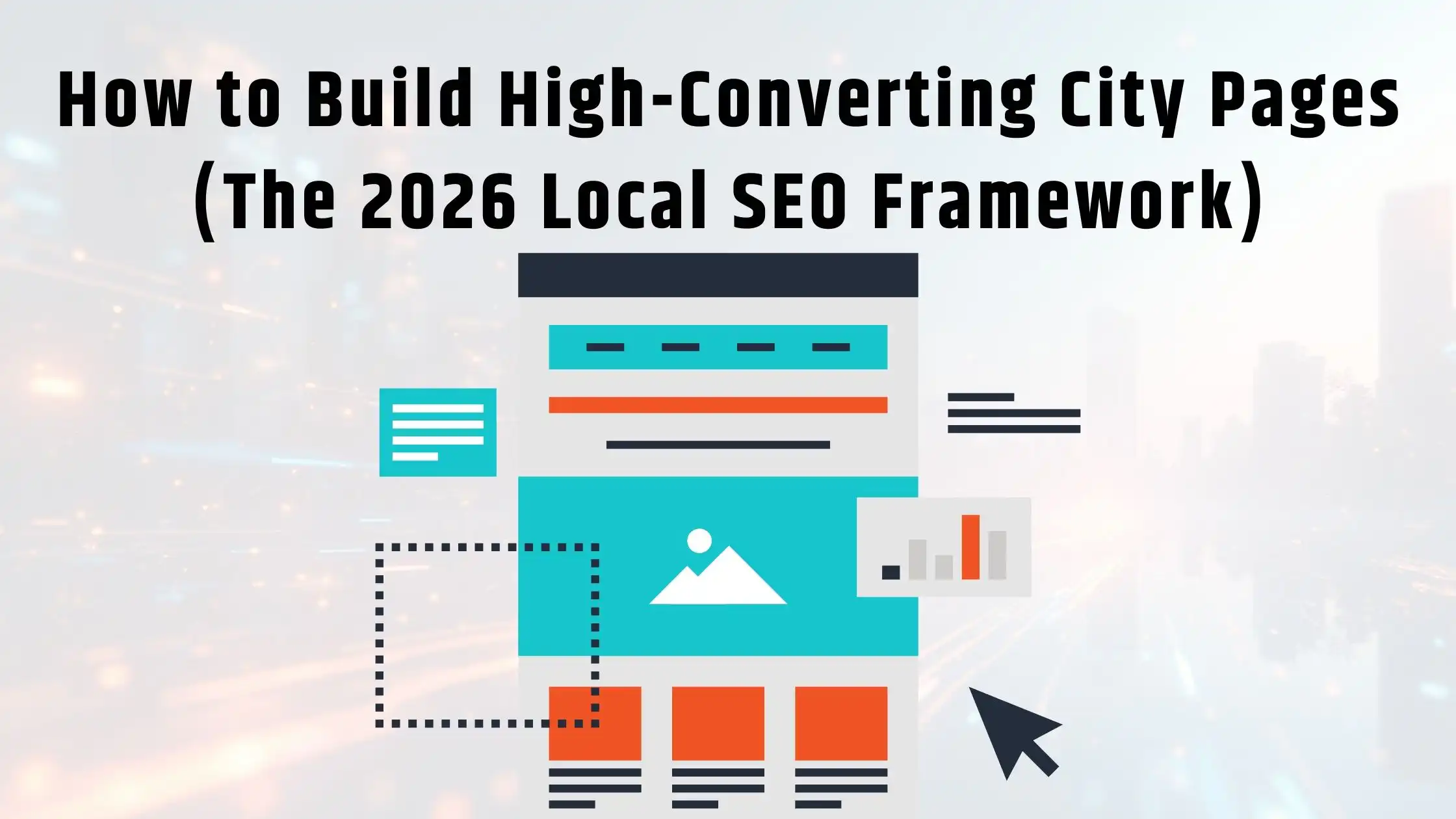 How to Build High-Converting City Pages (The 2026 Local SEO Framework)