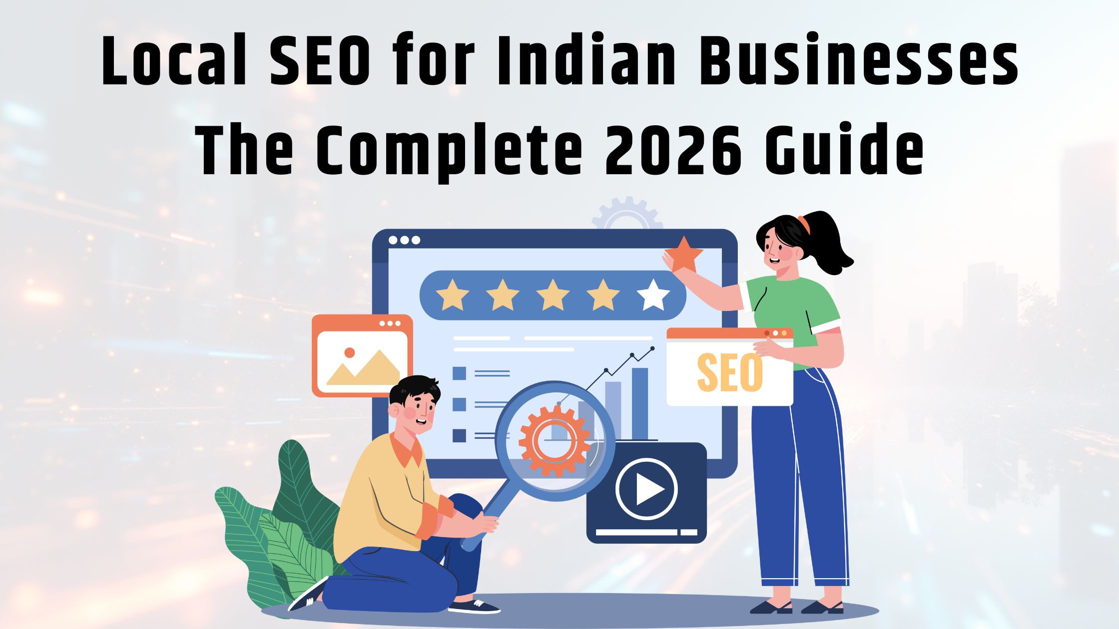 Local SEO for Indian Businesses The Complete 2026 Guide