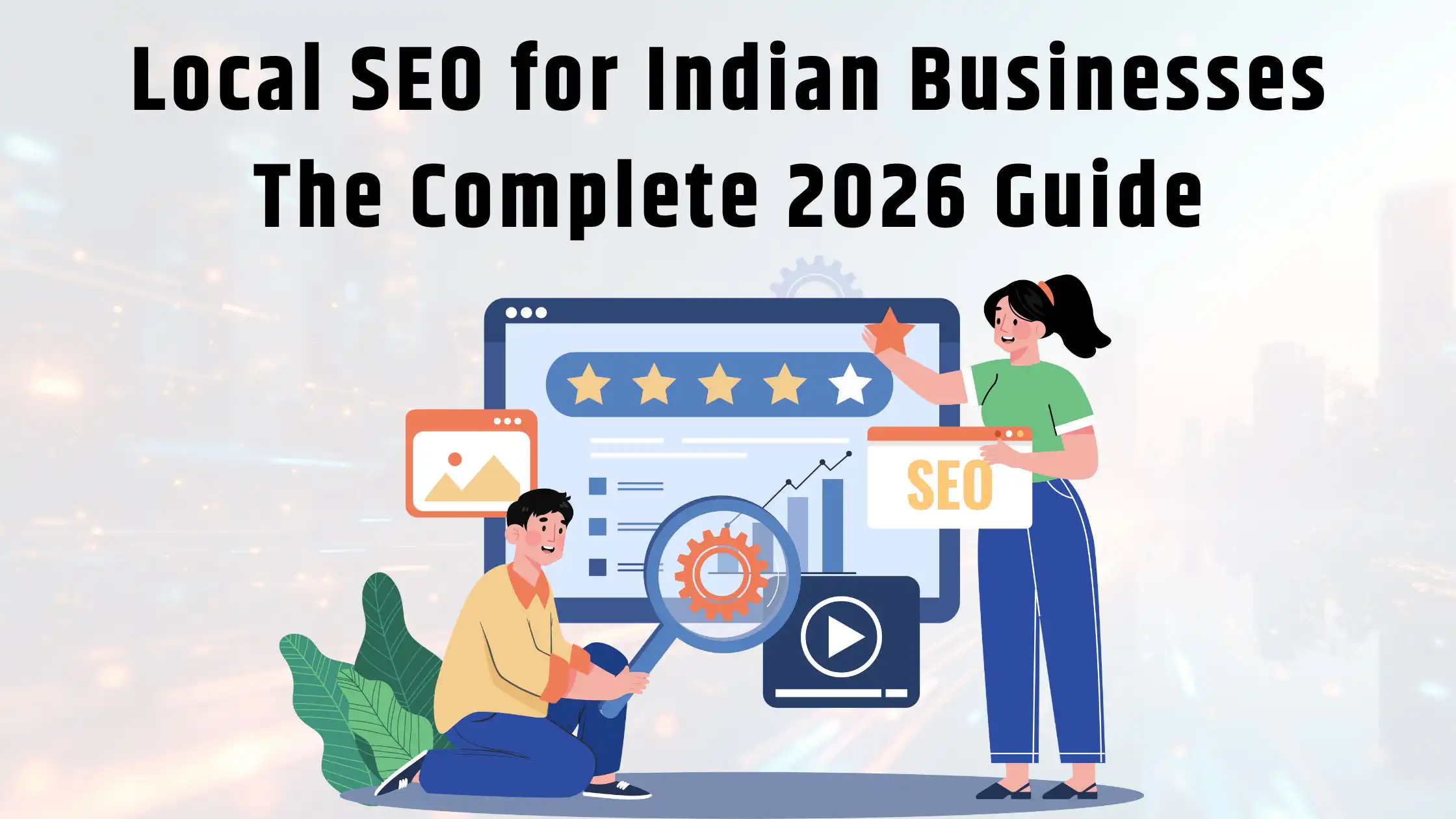 Local SEO for Indian Businesses The Complete 2026 Guide