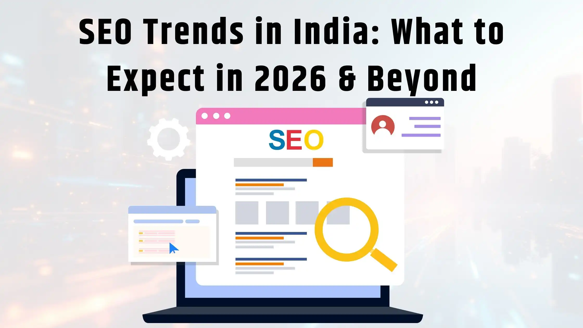 SEO Trends in India: What to Expect in 2026 & Beyond