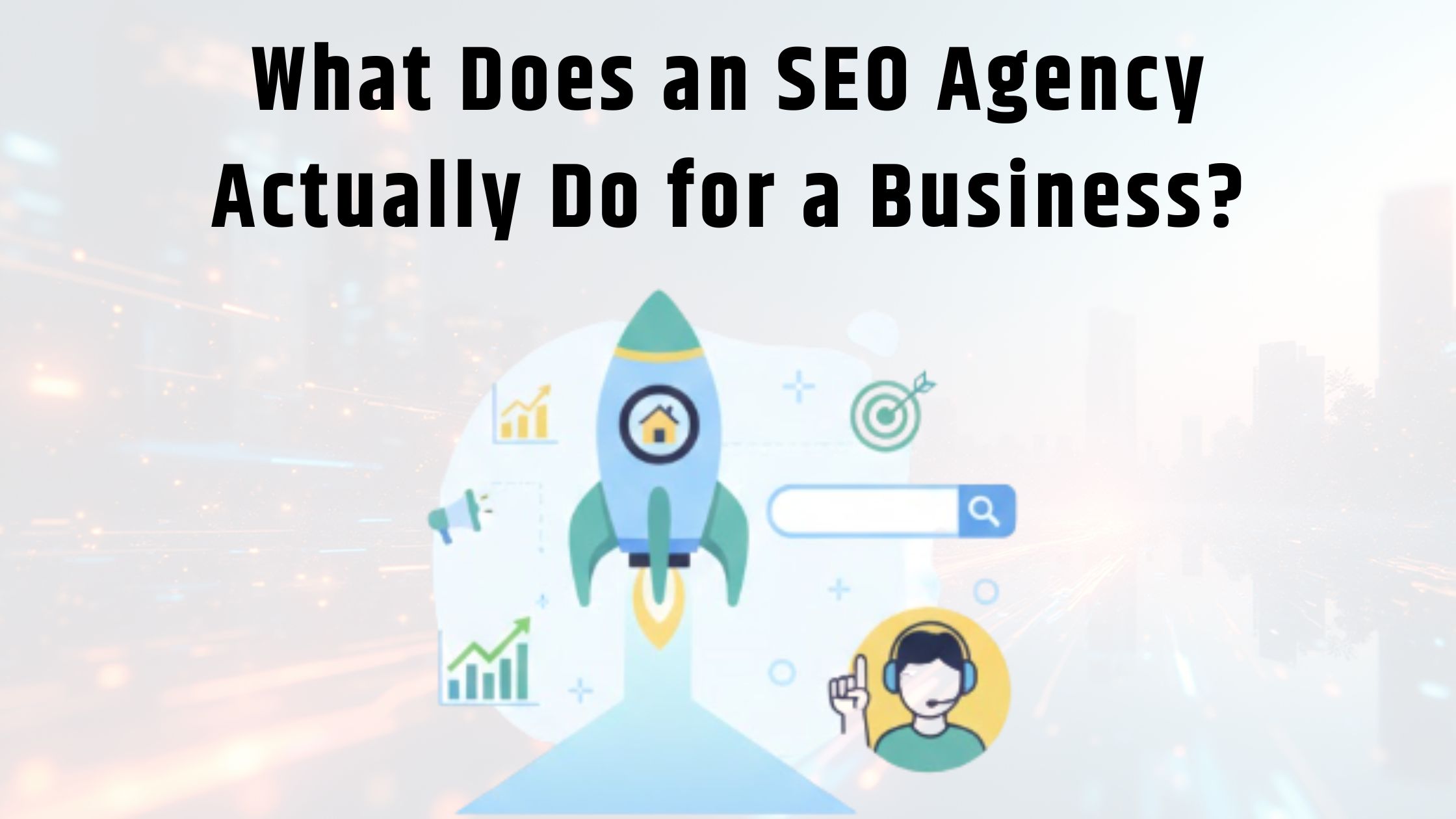 What does an SEO agency actually do for a business?