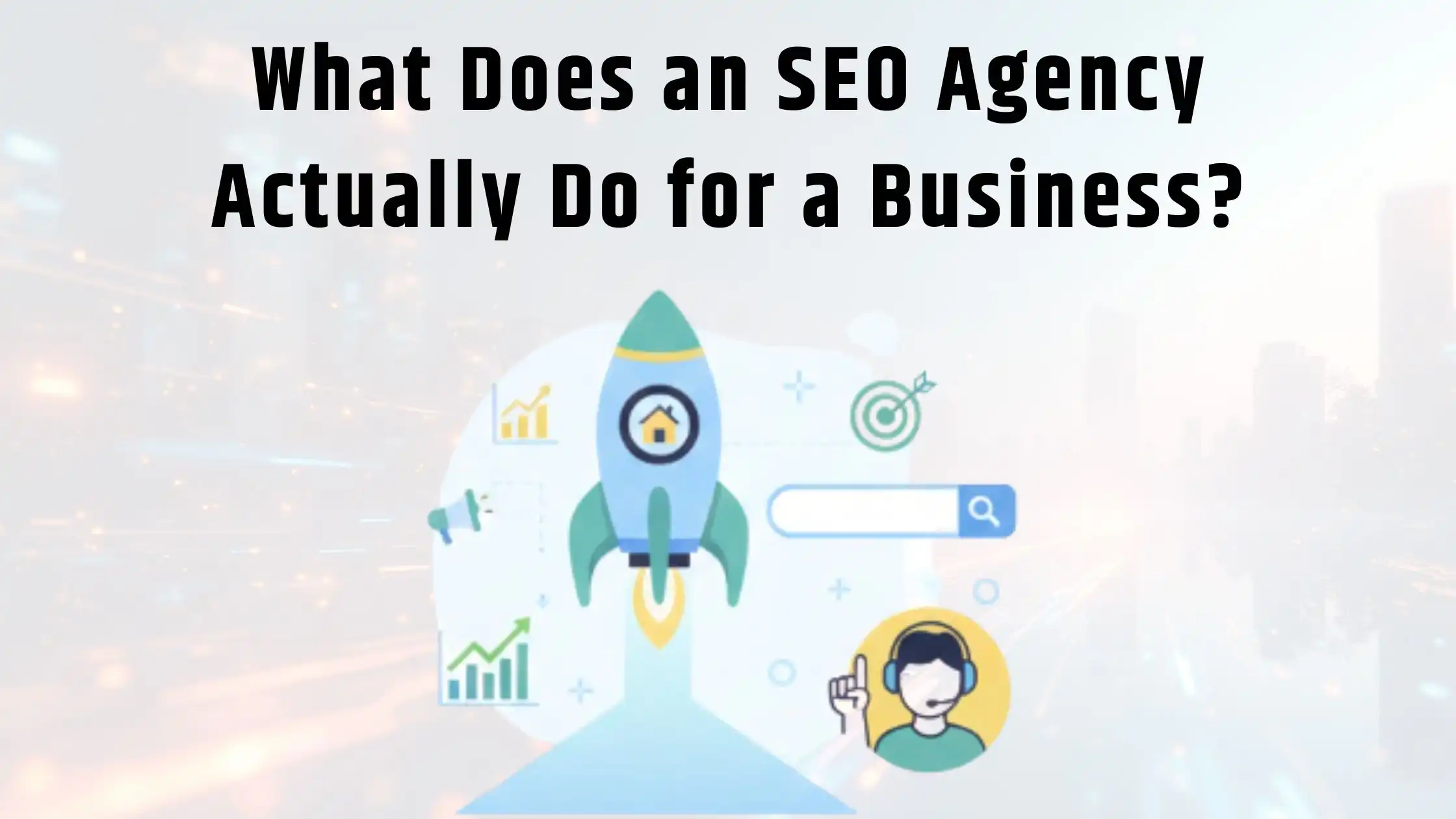 What does an SEO agency actually do for a business?