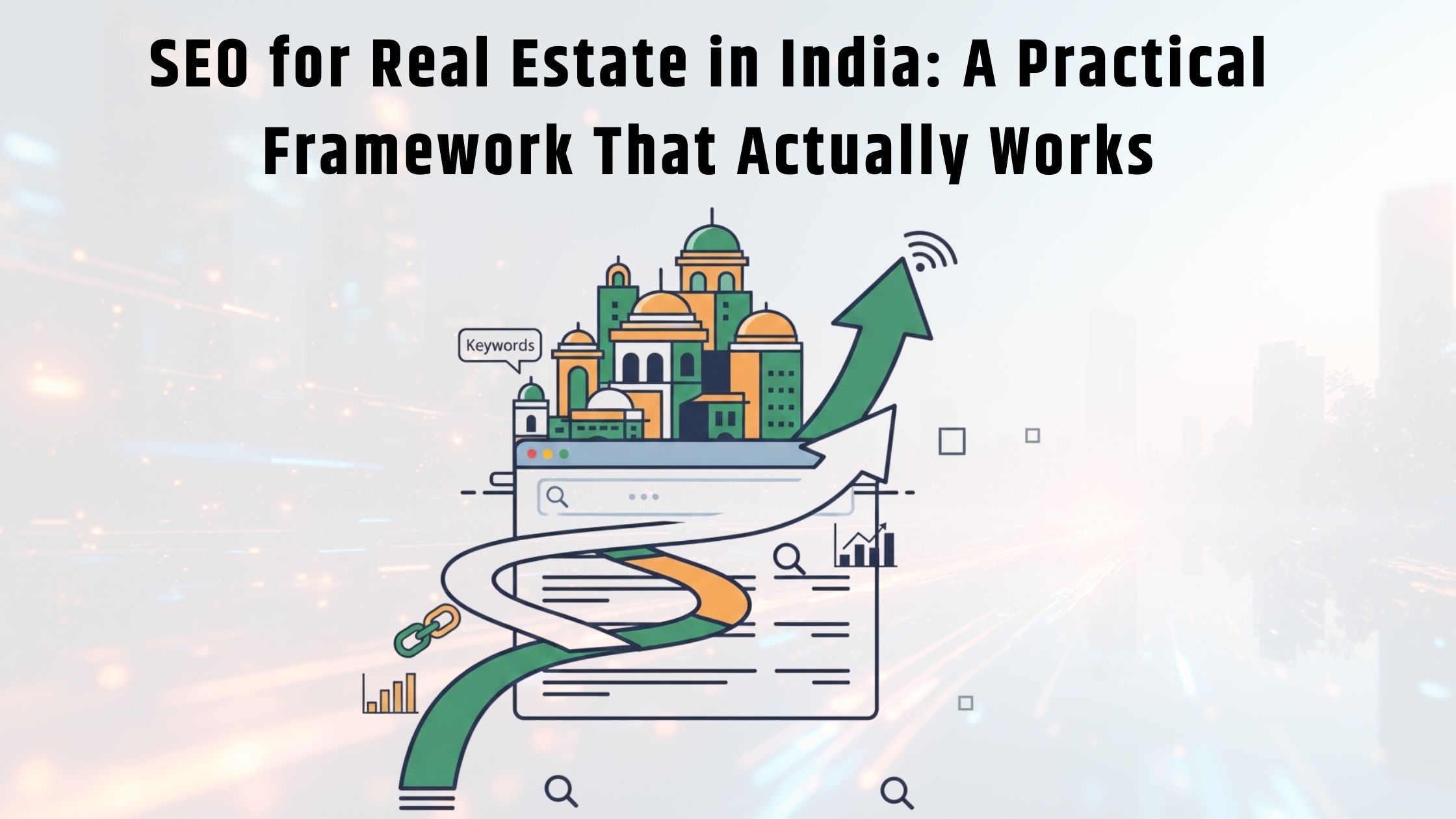 SEO for Real Estate in India A Practical Framework That Actually Works