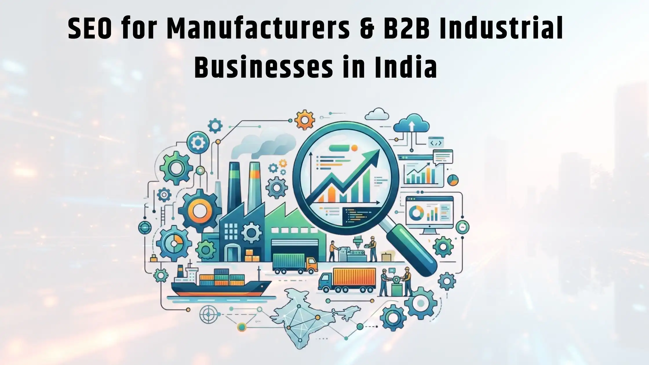SEO for Manufacturers & B2B Industrial Businesses in India