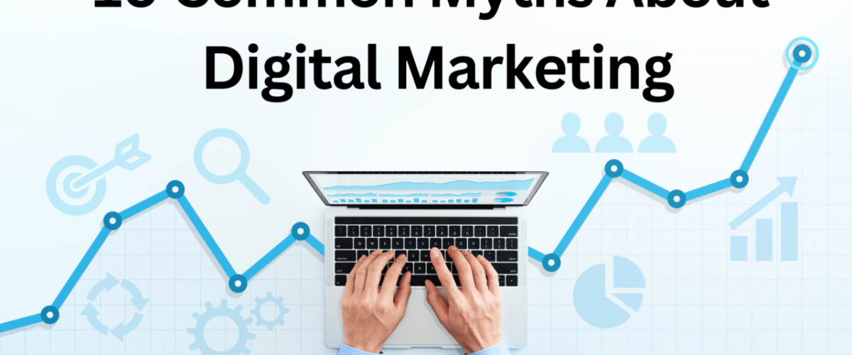10 Common Myths About Digital Marketing
